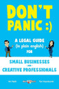 Don't Panic: A Legal Guide (in plain english) for Small Businesses & Creative Professionals (2nd Edition - 2017) - Paperback