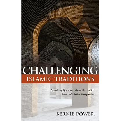 Challenging Islamic Traditions:: Searching Questions about the Hadith from a Christian Perspective - Paperback