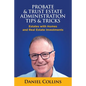 Probate & Trust Estate Administration Tips & Tricks: Estates with Homes and Real Estate Investments - Paperback