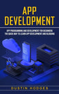 App Development: App Programming and Development for Beginners (The Quick Way to Learn App Development and Blogging) - Paperback