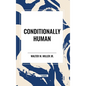 Conditionally Human - Hardcover