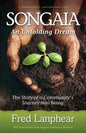 Songaia: An Unfolding Dream: The Story of a Community's Journey into Being - Paperback