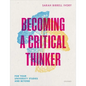 Becoming a Critical Thinker: For Your University Studies and Beyond - Paperback