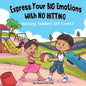 Express Your Big Emotions With No Hitting: Teaching Toddlers Self Control - Paperback