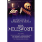 The Collected Supernatural and Weird Fiction of Mrs Molesworth-Including Two Novelettes, 'Unexplained' and 'The Shadow in the Moonlight, ' and Thirtee - Paperback