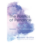 The Politics of Penance: Proposing an Ethic for Social Repair - Paperback