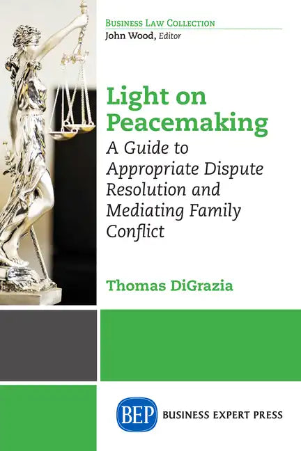 Light on Peacemaking: A Guide to Appropriate Dispute Resolution and Mediating Family Conflict - Paperback