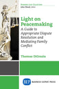 Light on Peacemaking: A Guide to Appropriate Dispute Resolution and Mediating Family Conflict - Paperback