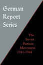 German Report Series: Soviet Partisan Movement - Paperback
