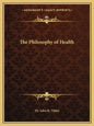 The Philosophy of Health - Paperback