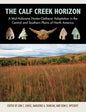The Calf Creek Horizon: A Mid-Holocene Hunter-Gatherer Adaptation in the Central and Southern Plains of North America - Hardcover