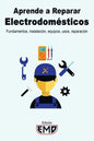 Aprende a Reparar Electrodomésticos: Fundamentos, instalación, equipos, usos, reparación - Paperback
