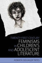 Twenty-First-Century Feminisms in Children's and Adolescent Literature - Hardcover