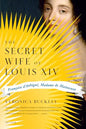 The Secret Wife of Louis XIV: Françoise d'Aubigné, Madame de Maintenon - Paperback