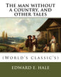 The man without a country, and other tales. By: Edward E. Hale ( short story).: Edward Everett Hale (April 3, 1822 - June 10, 1909) was an American au - Paperback