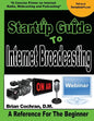 Startup Guide To Internet Broadcasting: Learn how to start our own Internet TV, Radio, Podcast and more - Paperback