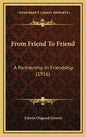 From Friend To Friend: A Partnership In Friendship (1916) - Hardcover