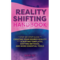 The Reality Shifting Handbook: A Step-By-Step Guide to Creating Your Desired Reality with Scripting Templates, Shifting Methods, and More Essential To - Paperback