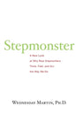 Stepmonster: A New Look at Why Real Stepmothers Think, Feel, and Act the Way We Do - Paperback