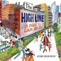 The High Line: A Park to Look Up to - Hardcover