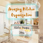 Amazing Kitchen Organization - Ideas for Kitchen Designs - Clean and Beautiful Kitchen - Paperback