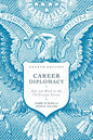 Career Diplomacy: Life and Work in the US Foreign Service, Fourth Edition - Paperback
