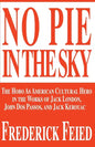 No Pie in the Sky: The Hobo as American Cultural Hero in the Works of Jack London, John DOS Passos, and Jack Kerouac - Paperback