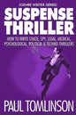 Suspense Thriller: How to Write Chase, Spy, Legal, Medical, Psychological, Political & Techno-Thrillers - Paperback
