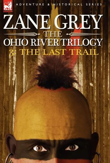The Ohio River Trilogy 3: The Last Trail - Hardcover