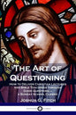 The Art of Questioning: How to Deliver Christian Lectures and Bible Teachings through Good Questions - a Sunday School Classic - Paperback
