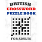 British Crossword Puzzle Book For Adults: 100 Large Print Crossword Puzzles With Solutions: 5 Intermediate Level 13x13 Grid Varieties - Paperback