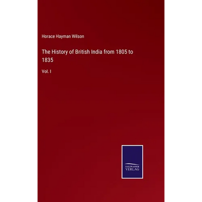 The History of British India from 1805 to 1835: Vol. I - Hardcover