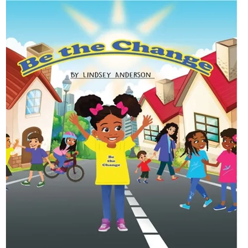 Be The Change - Hardcover