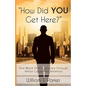 How Did You Get Here?: One Black Man's Journey through White Corporate America - Paperback