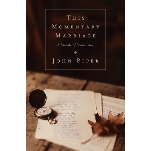 This Momentary Marriage: A Parable of Permanence - Paperback
