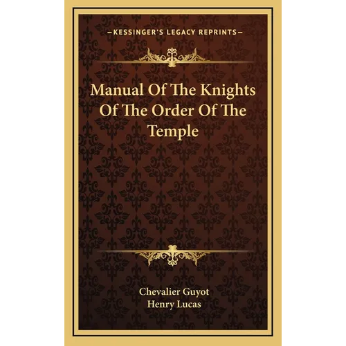 Manual Of The Knights Of The Order Of The Temple - Hardcover