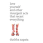 Love Yourself: and Other Insurgent Acts That Recast Everything - Paperback
