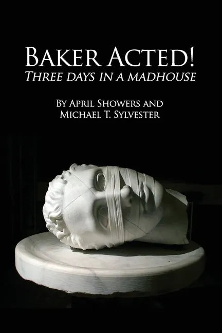 Baker Acted!: Three Days in a Madhouse - Paperback