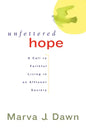 Unfettered Hope: A Call to Faithful Living in an Affluent Society - Paperback