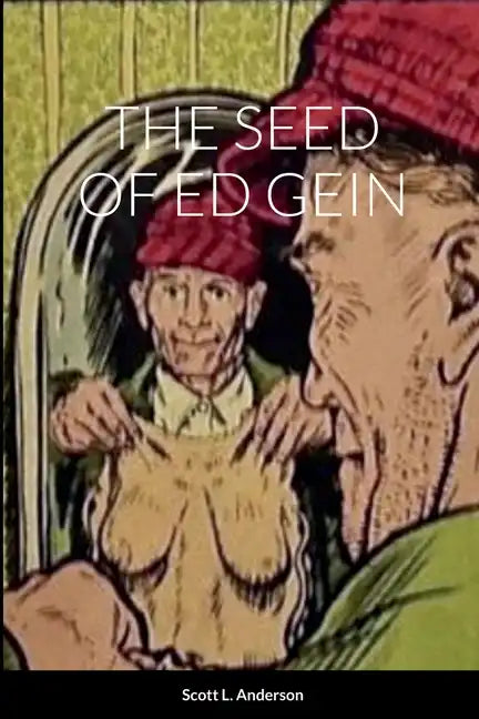 The Seed of Ed Gein - Paperback