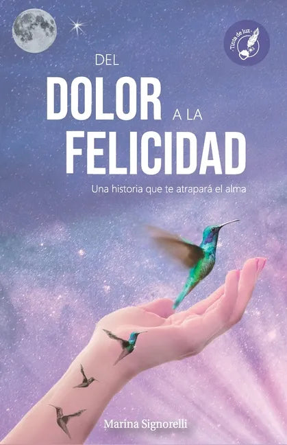 del Dolor a la Felicidad: Una historia que te atrapará el alma - Paperback