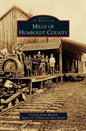 Mills of Humboldt County - Hardcover