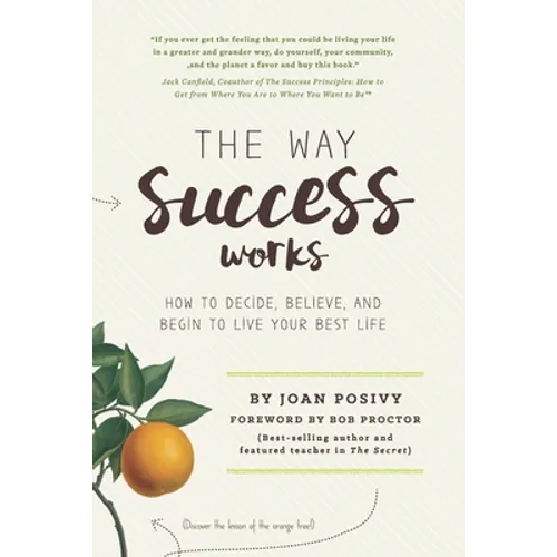 The Way Success Works: How to Decide, Believe, and Begin to Live Your Best Life - Paperback