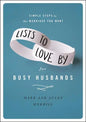 Lists to Love by for Busy Husbands: Simple Steps to the Marriage You Want - Hardcover