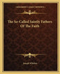 The So-Called Saintly Fathers of the Faith - Paperback