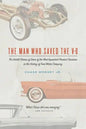 The Man Who Saved the V-8: The Untold Stories of Some of the Most Important Product Decisions in the History of Ford Motor Company - Paperback