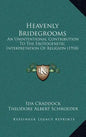 Heavenly Bridegrooms: An Unintentional Contribution To The Erotogenetic Interpretation Of Religion (1918) - Hardcover