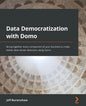 Data Democratization with Domo: Bring together every component of your business to make better data-driven decisions using Domo - Paperback