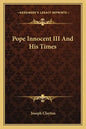 Pope Innocent III and His Times - Paperback
