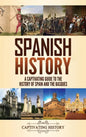 Spanish History: A Captivating Guide to the History of Spain and the Basques - Hardcover